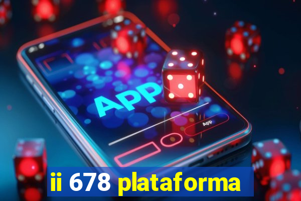 ii 678 plataforma